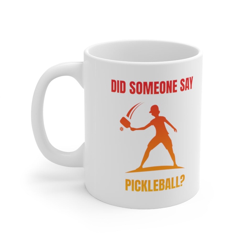Mug – Did Someone Say Pickleball?