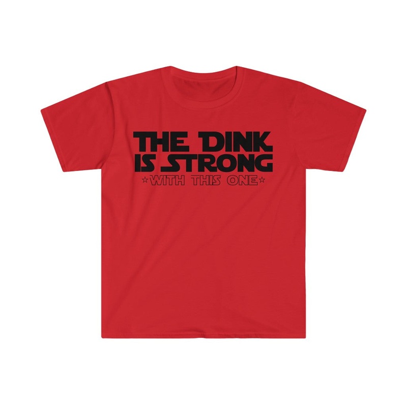 Men’s T-Shirt – The Dink Is Strong With This One