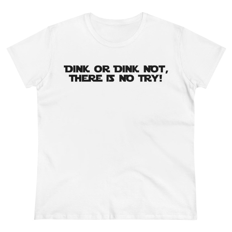 Women’s T-Shirt – Dink or Dink Not