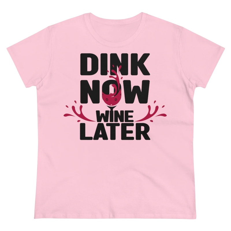 Women’s T-Shirt – Dink Now Wine Later
