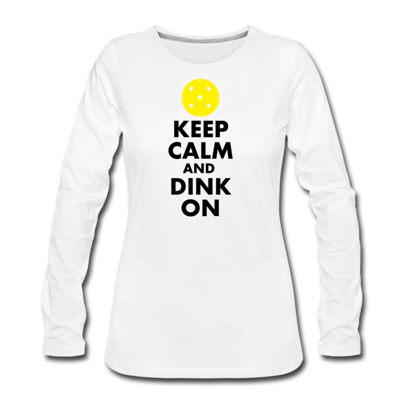 Women’s Long Sleeve – Keep Calm And Dink On