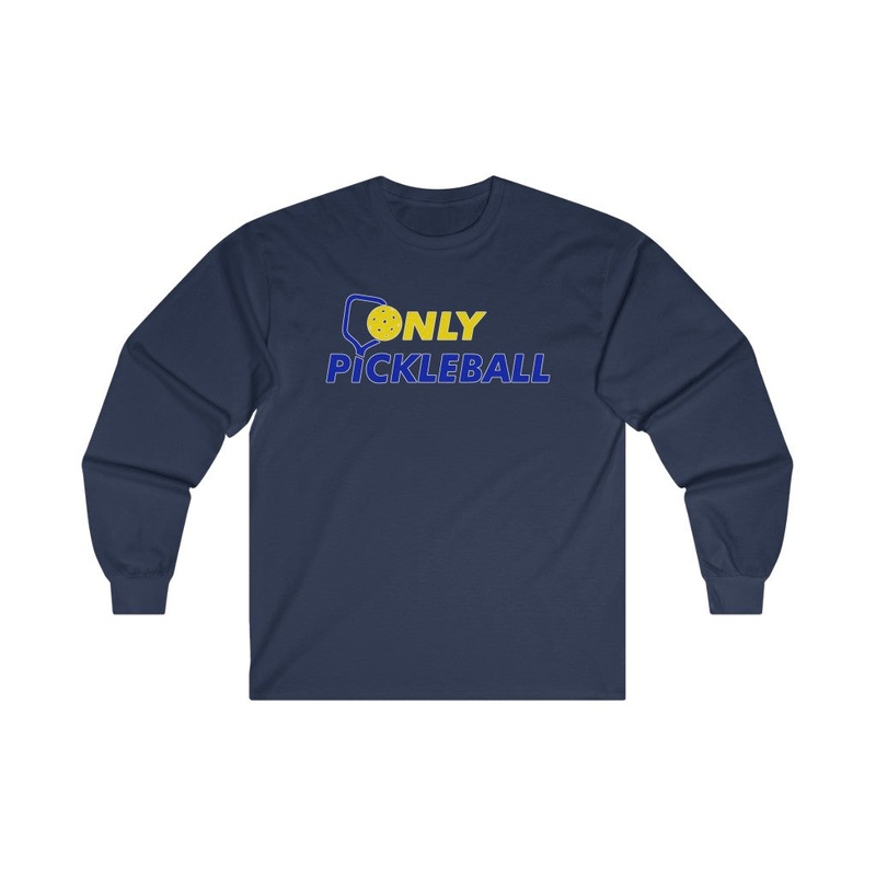 Men’s Long Sleeve – Only Pickleball