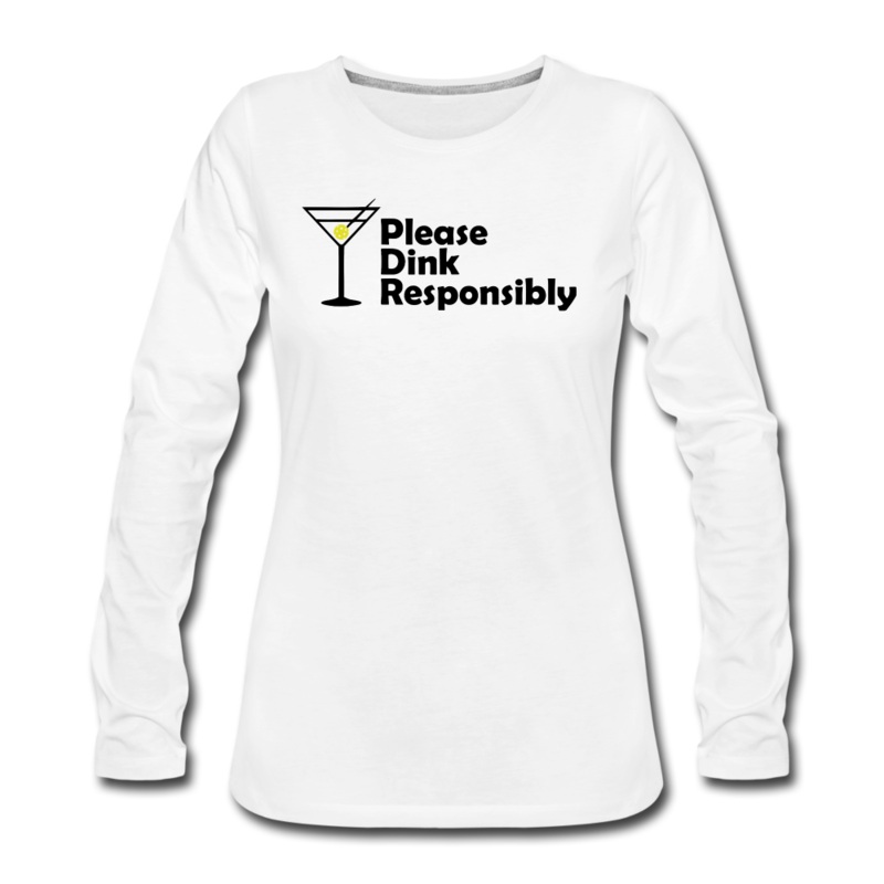 Women’s Long Sleeve – Please Dink Responsibly