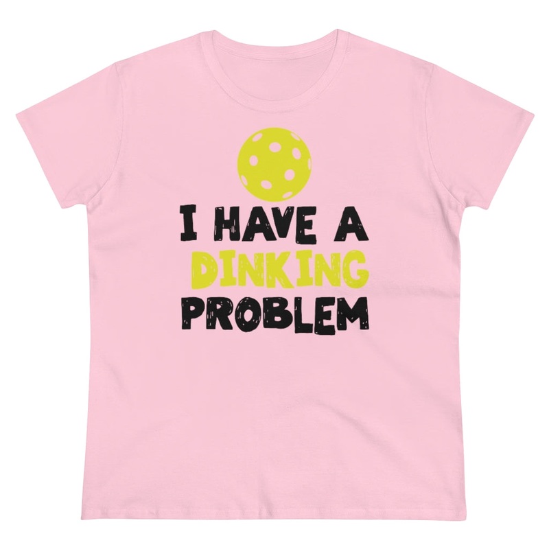 Women’s T-Shirt – I have A Dinking Problem